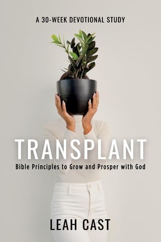 Transplant: Bible Principles to Grow & Prosper with God, Cast, Leah, Excellent B