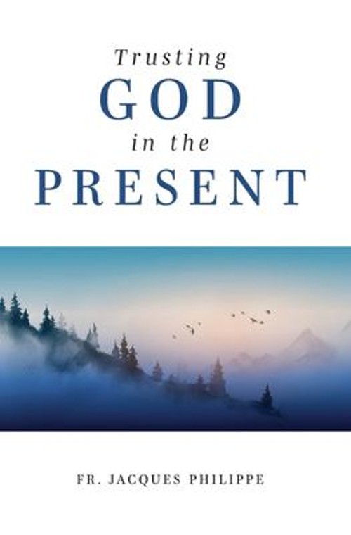 Trusting God in the Present Paperback Jacques Philippe