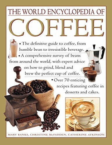 The World Encyclopedia of Coffee: The Definitive Guide To Coffee