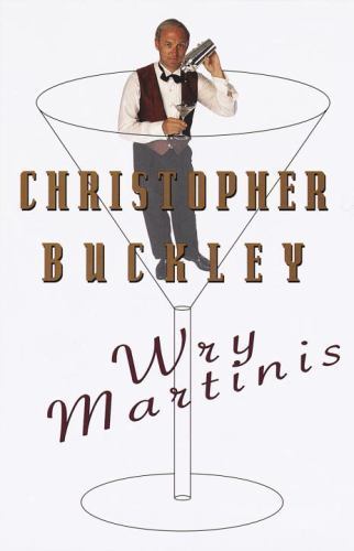 Wry Martinis – hardcover, Christopher Buckley, 0679452338