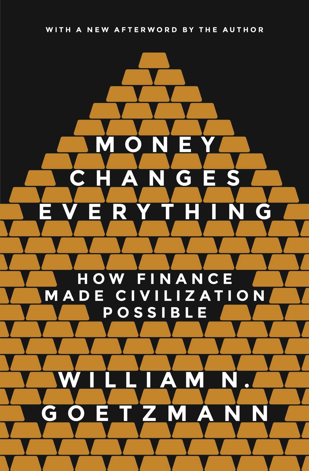 Money Changes Everything: How Finance Made Civilization Possible by Goetzmann