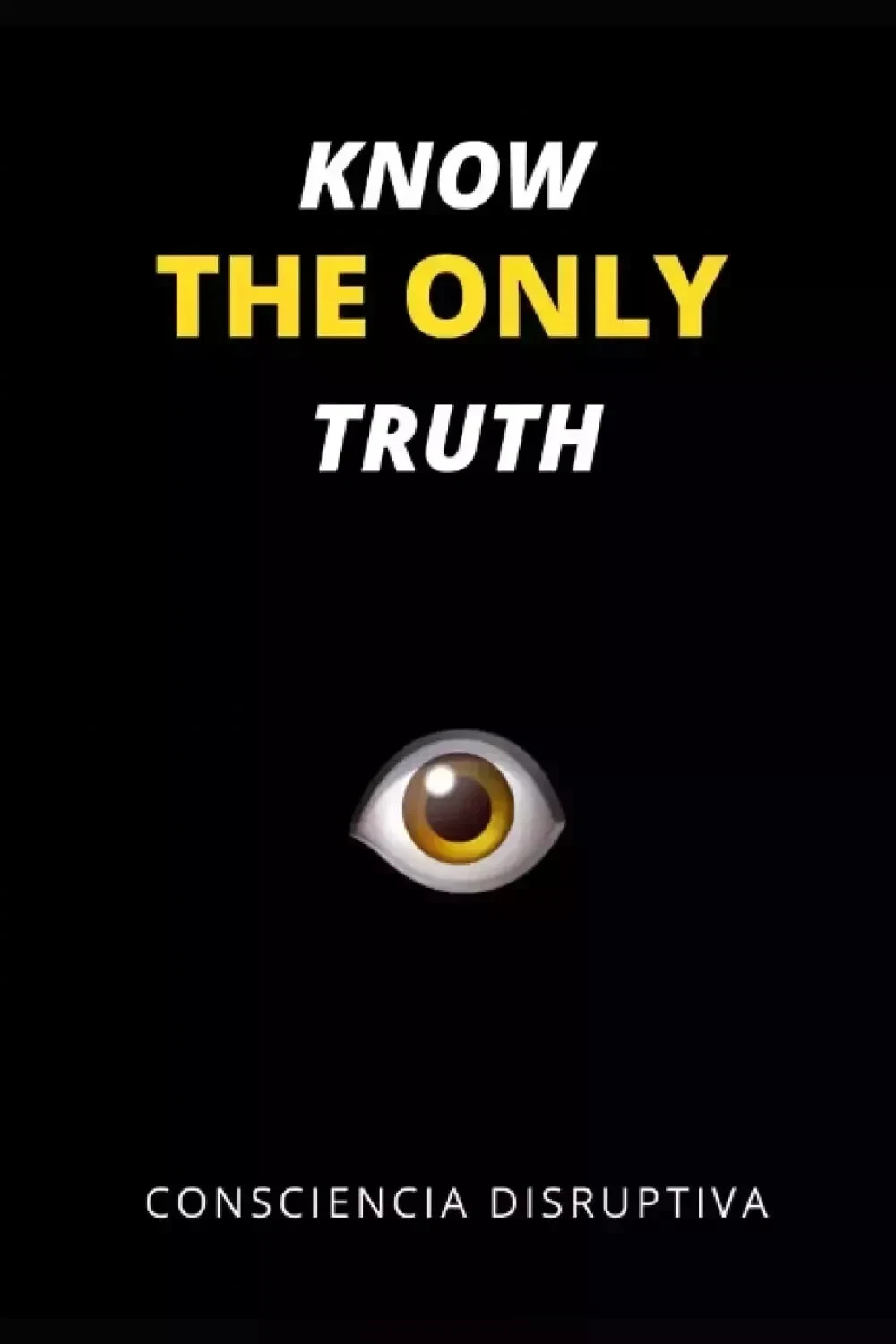 Know the Only Truth by Consciencia Disruptiva New Stock Free Shipping…