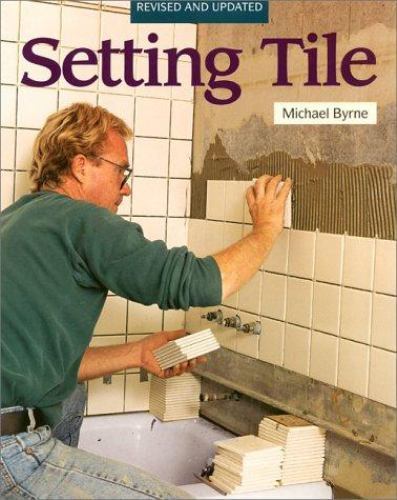 Setting Tile: Revised and Updated; Fine- 9781561580804, paperback, Michael Byrne