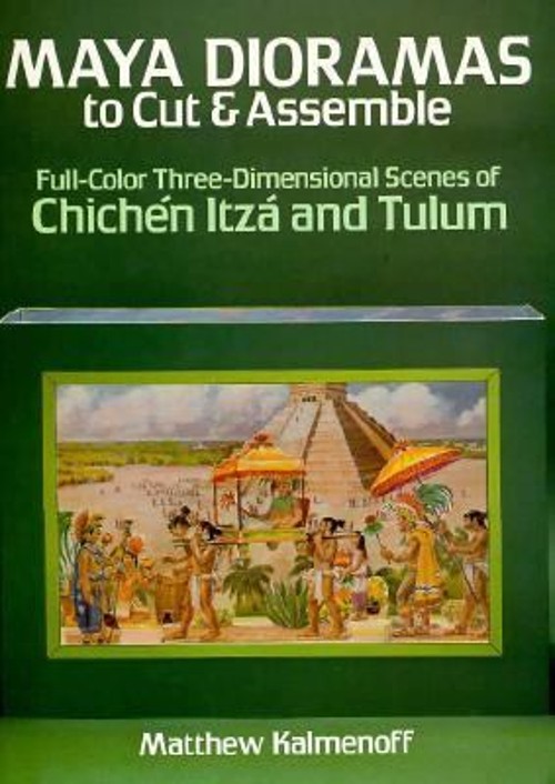 Maya Dioramas to Cut and Assemble : Full-Colour Three-Dimensional
