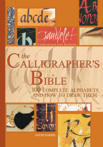 The Calligrapher’s Bible: 100 Complete Alphabets and How to Draw Them – GOOD
