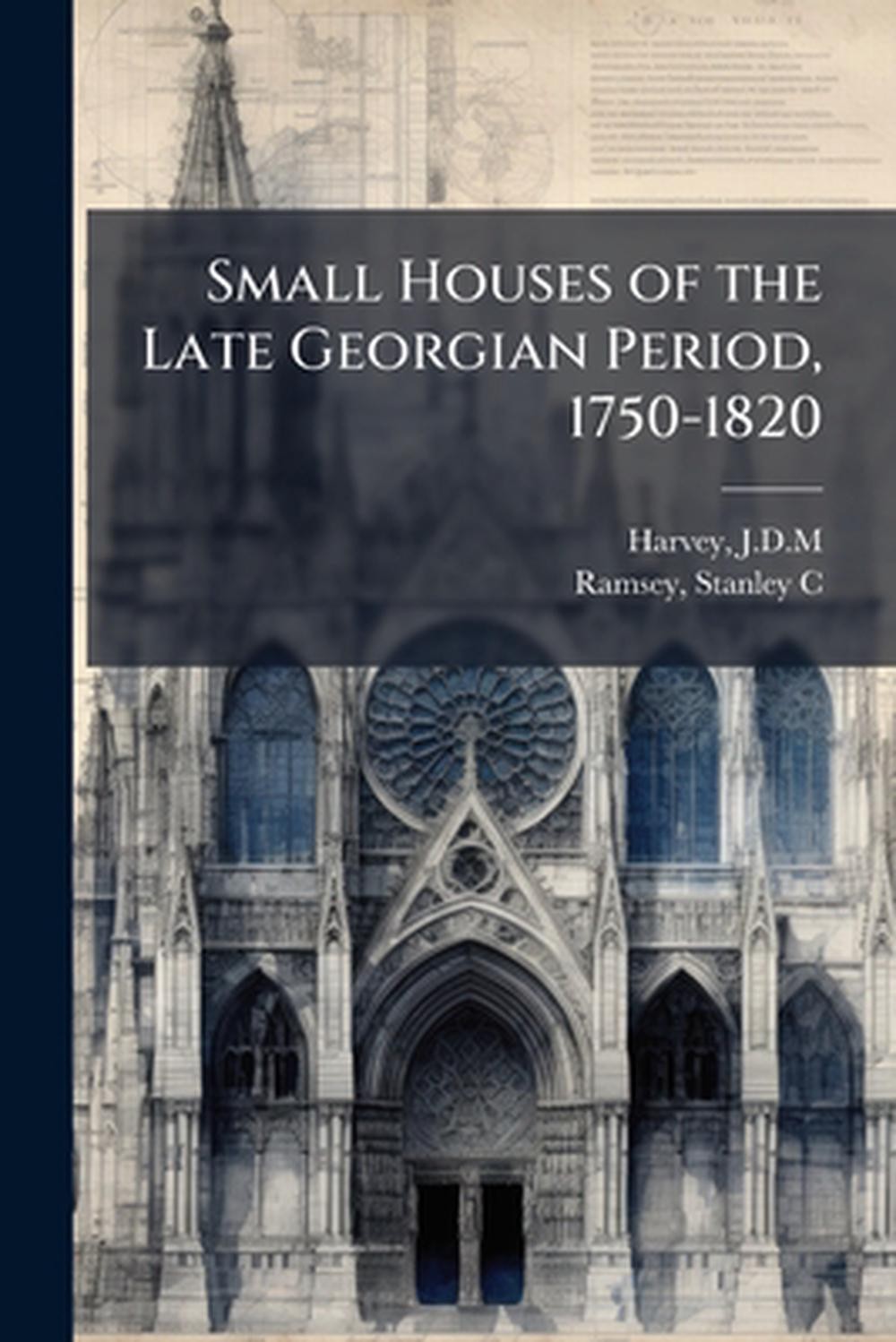 Small Houses of the Late Georgian Period, 1750-1820 by Jdm Harvey Paperback Book