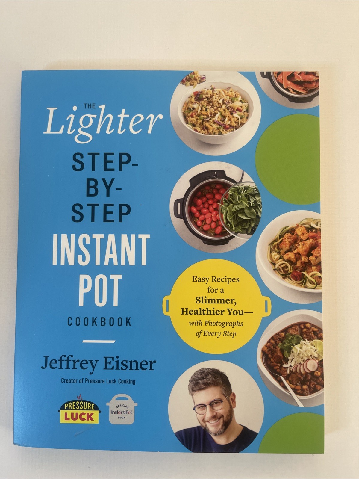 The Lighter Step by Step Instapot Cookbook Paperback By Jeffrey Eisner