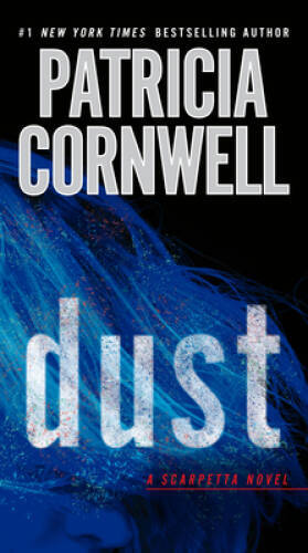 Dust: Scarpetta (Book 21) – Paperback By Cornwell, Patricia – GOOD
