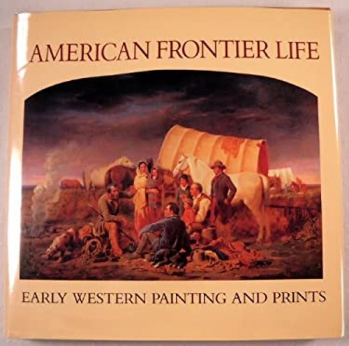 American Frontier Life : Early Western Painting and Prints Peter