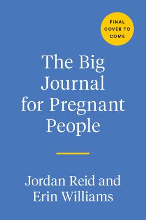 The Big Journal for Pregnant People Paperback Erin, Reid, Jordan