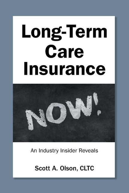 Long-Term Care Insurance Now!: An Industry Insider Reveals