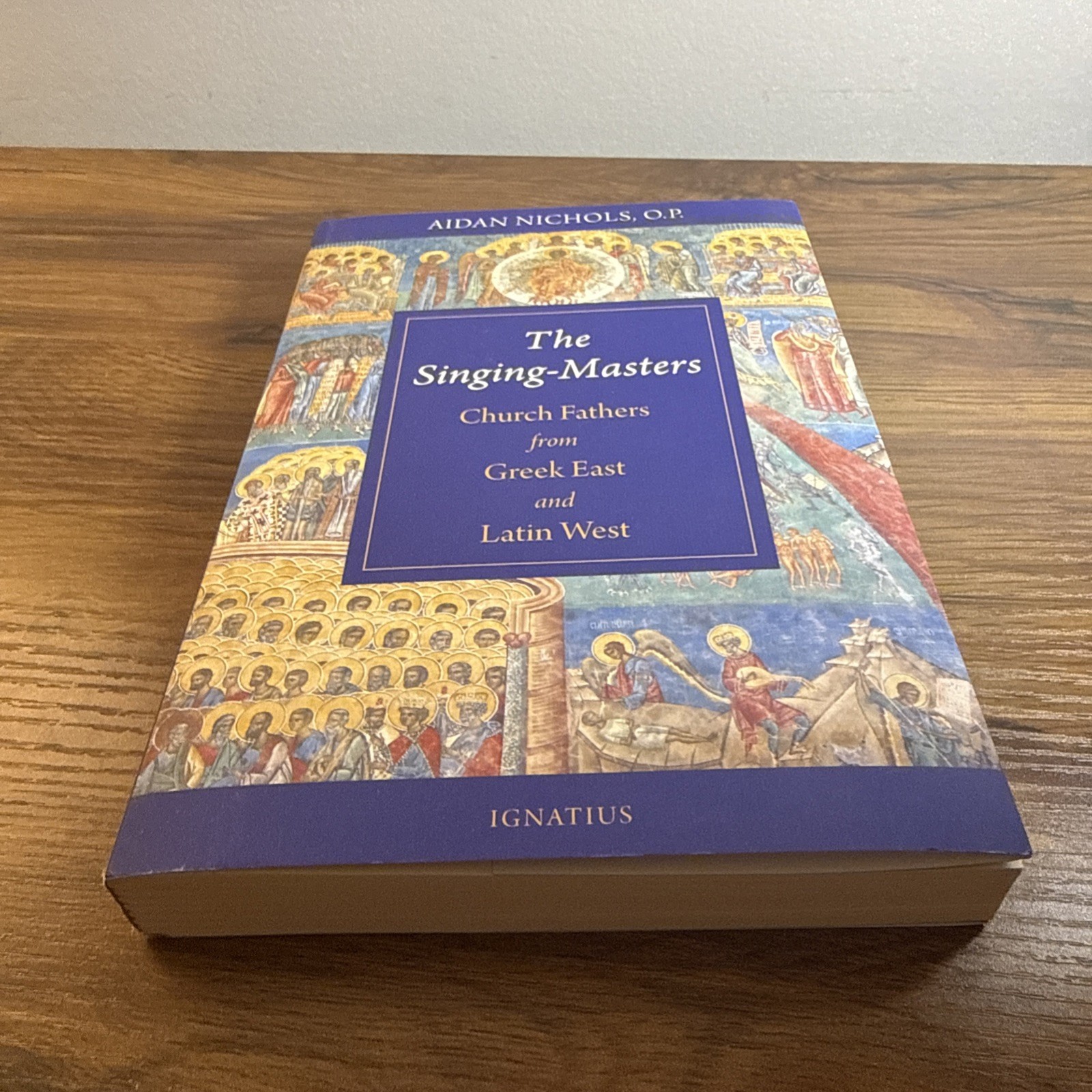 Singing Masters : Church Fathers from Greek East and Latin West by Aidan Nichols