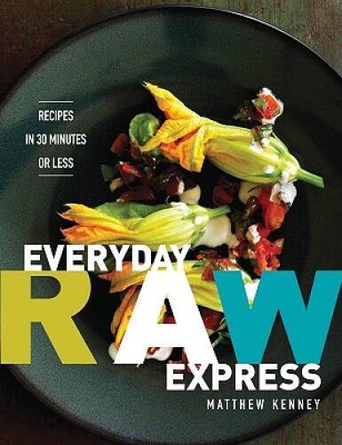Everyday Raw Express: Recipes in 30 Minutes or Less – Paperback – VERY GOOD