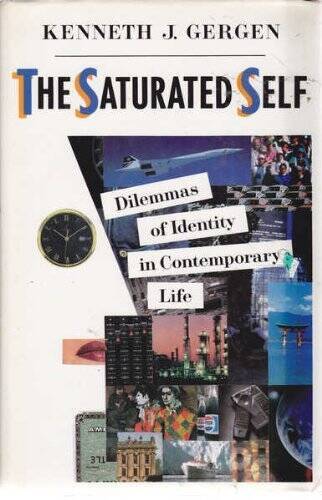 The Saturated Self – Hardcover By Gergen, Kenneth J. – GOOD