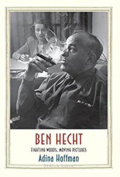 Ben Hecht : Fighting Words, Moving Pictures Hardcover Adina Hoffm