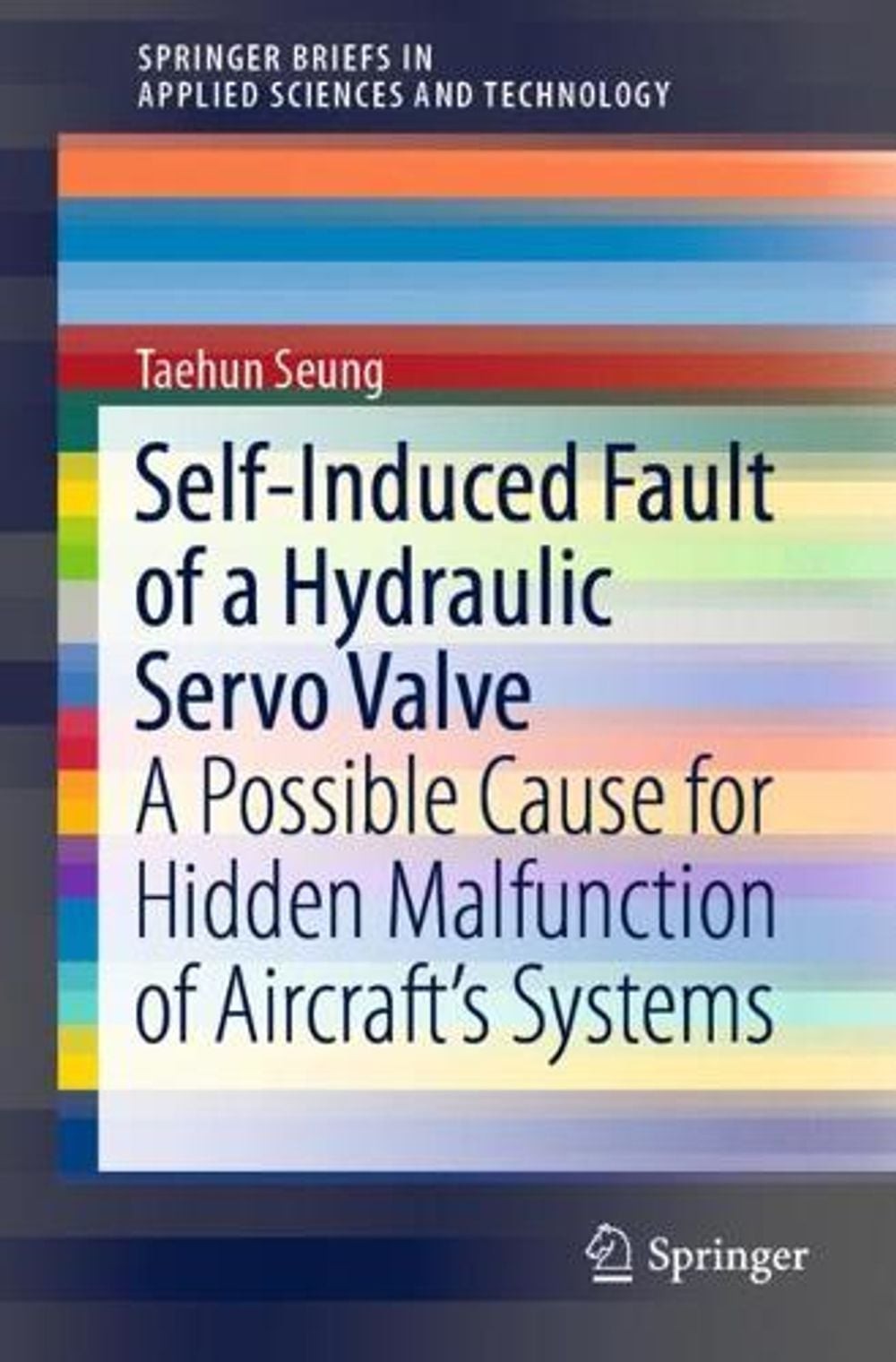 Self-Induced Fault of a Hydraulic Servo Valve: A Possible Cause for Hidden Malfu