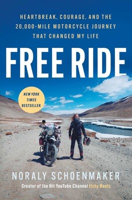 Free Ride: Heartbreak, Courage, and the 20,000-Mile Motorcycle Journey That…