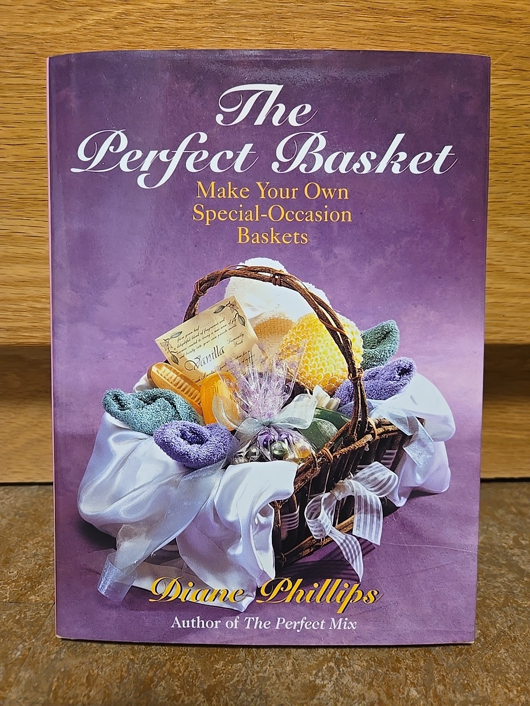 Diane Phillips The Perfect Basket : Make Your Own Special Occasion Baskets