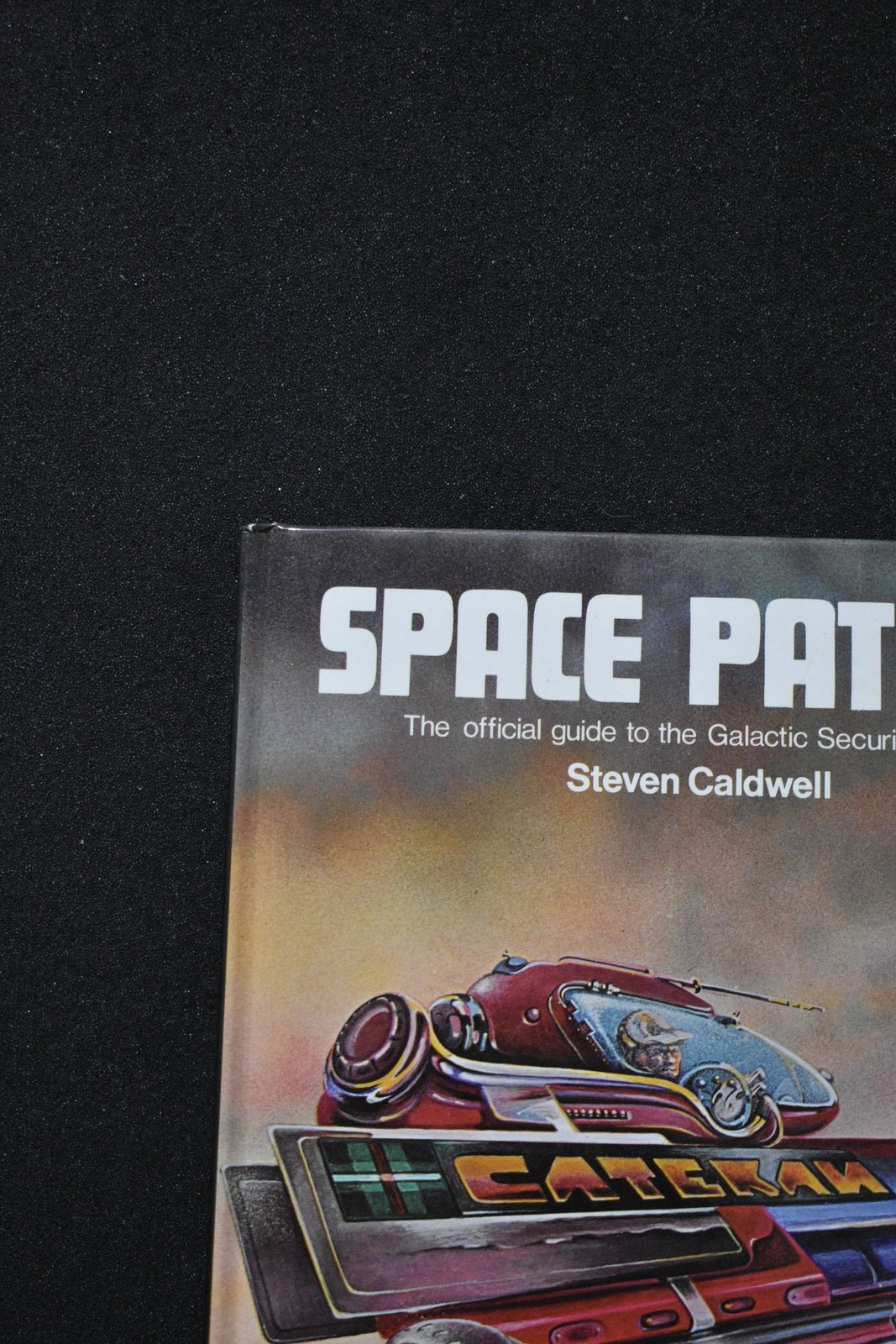 Space Patrol The Official Guide to the Galactic Security Force Steven Caldwell