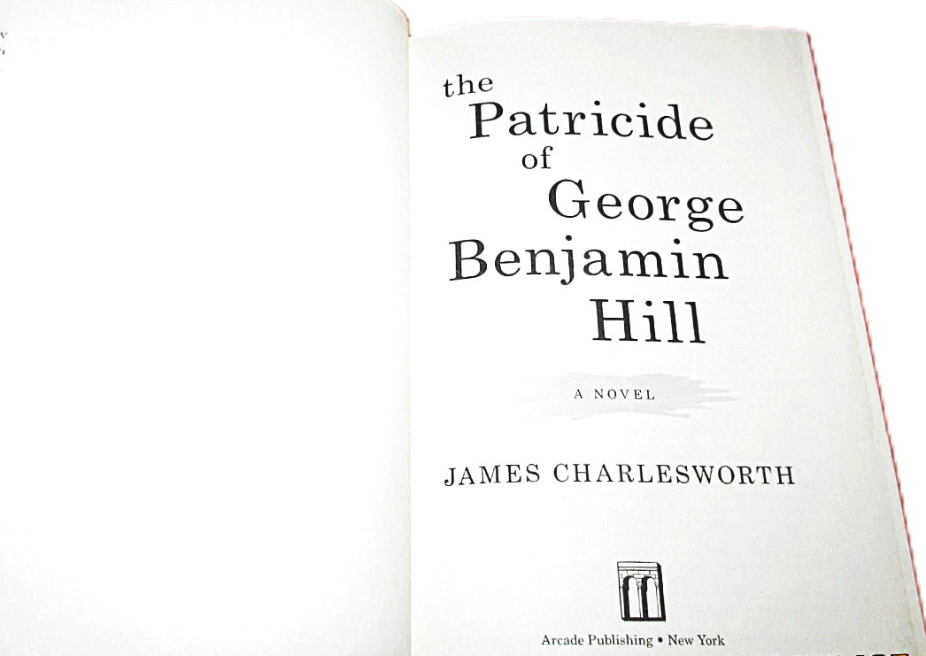 The Patricide of George Benjamin Hill James Charlesworth 1st Edition Hardcover