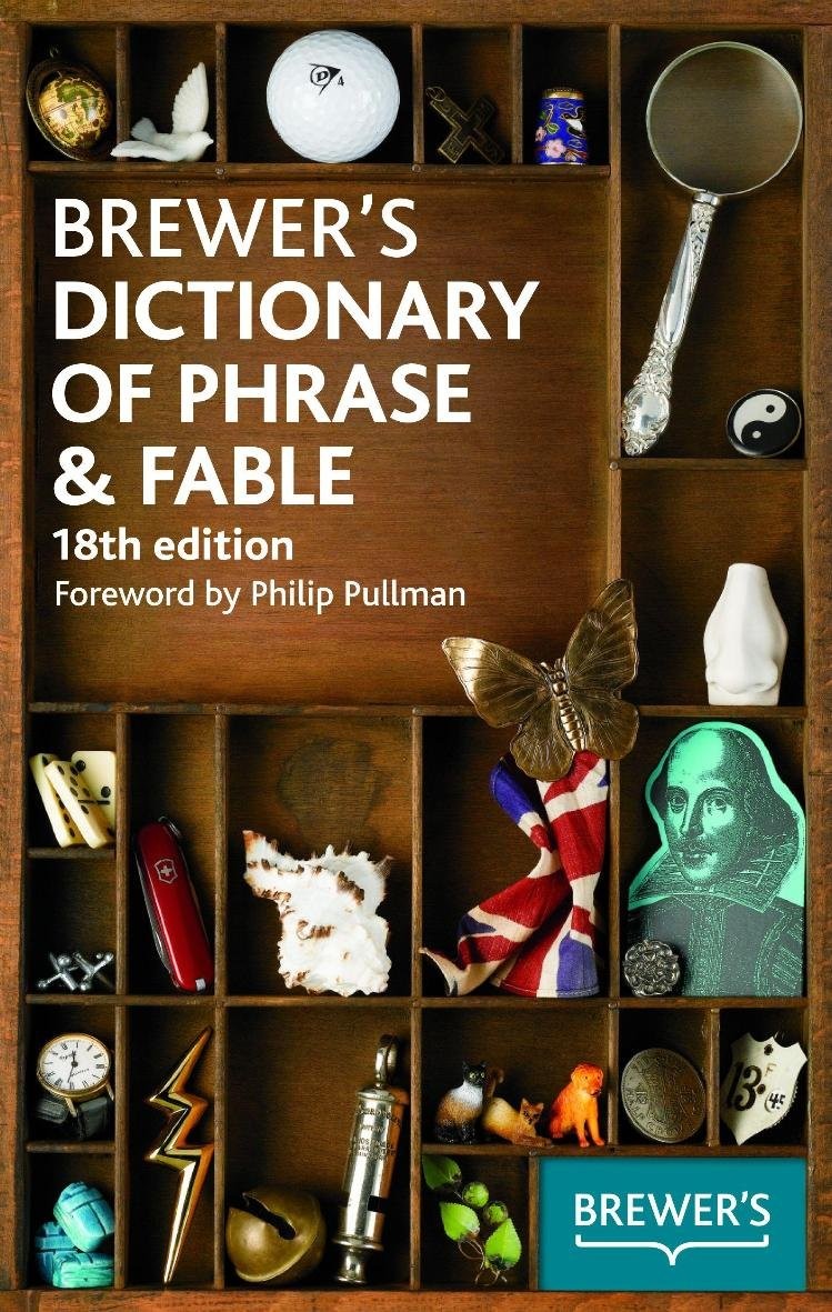Brewer’s Dictionary of Phrase & Fable, 18th edition