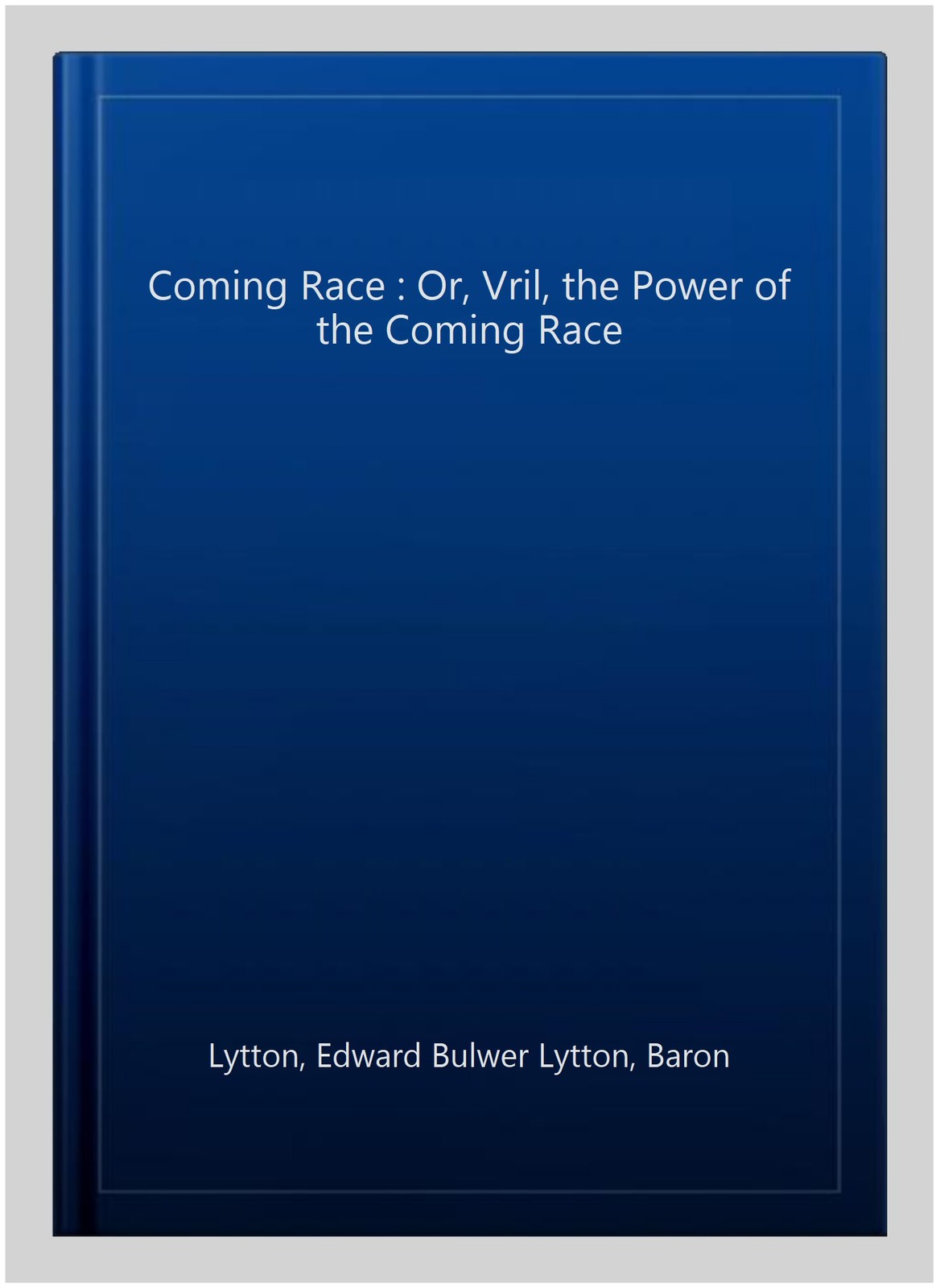 Coming Race : Or, Vril, the Power of the Coming Race, Paperback by Lytton, Ed…
