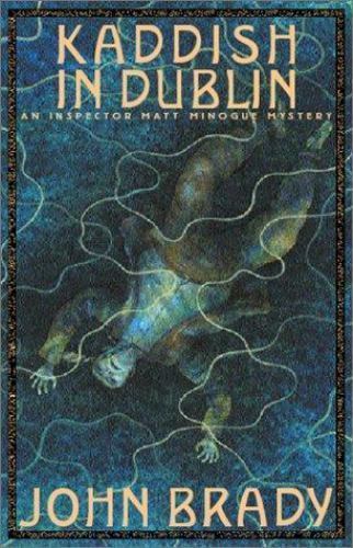 Kaddish in Dublin (Inspector Matt Minogue Mystery), Brady, John, Very Good Book
