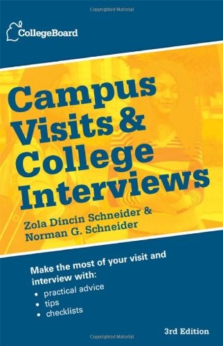 CAMPUS VISITS AND COLLEGE INTERVIEWS (COLLEGE BOARD CAMPUS By The College Board