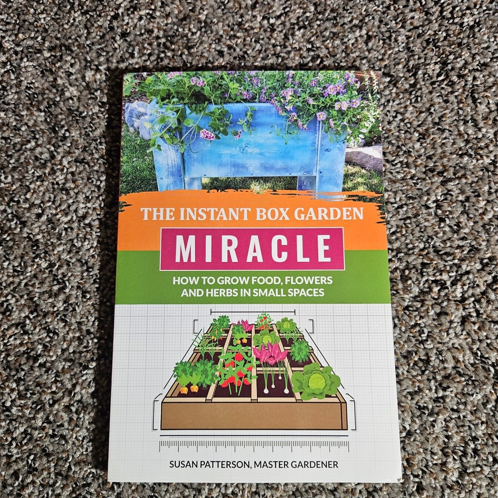 The Instant Box Garden Miracle Susan Patterson Small Space Gardening Book 2019