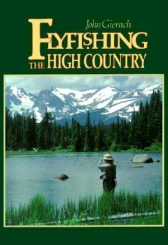 Flyfishing the High Country by Gierach, John