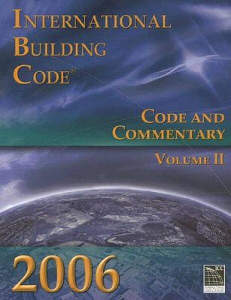2006 International Building Code: Code & Commentary, Volume 2 (Internatio – GOOD