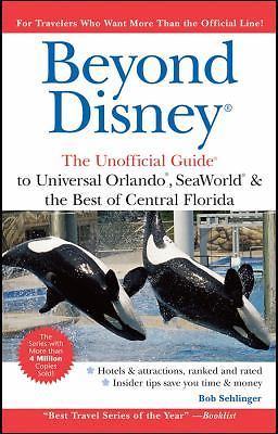 Beyond Disney: The Unofficial Guide to Universal Orlando ,SeaWorld and the B…