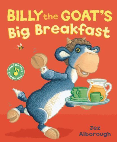 Billy the Goat’s Big Breakfast by Jez Alborough, Very Good Book