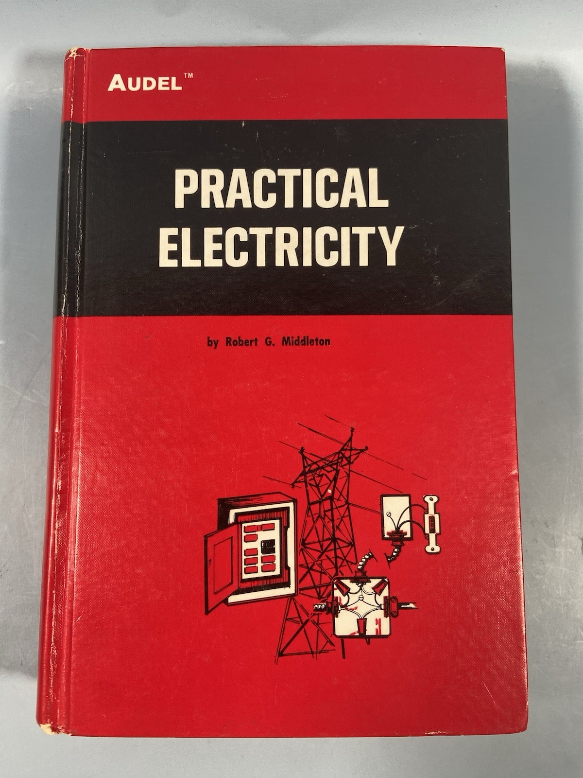 Practical Electricity: 1974 Audel Hardcover by Robert G. Middleton