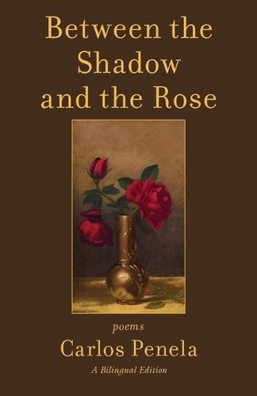Between the Shadow and the Rose. Selected poems 2001-2024: A Bilingual Edition (