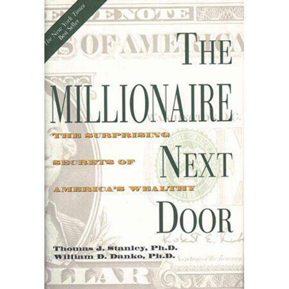 The Millionaire Next Door: The Surprising Secrets of America’s Wealthy