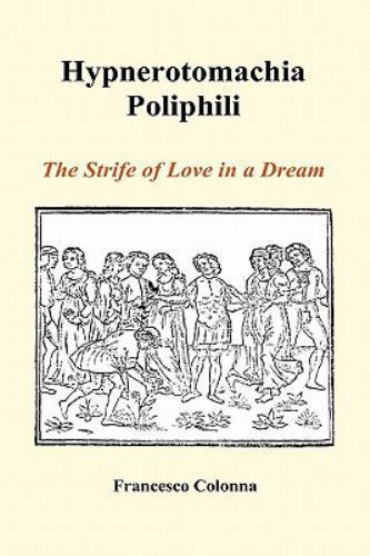 Hypnerotomachia Poliphili The Strife Of by Colonna, Francesco, Like New Used,…