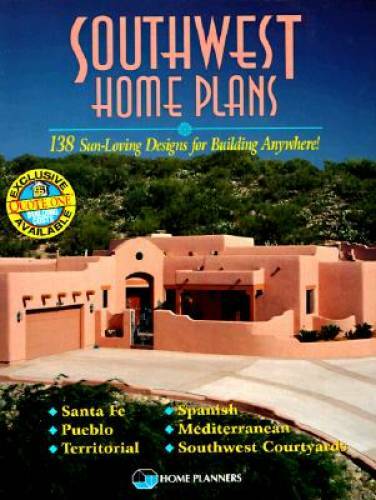 Southwest Home Plans: 138 Sun-Loving Designs for Building Anywhere! – GOOD