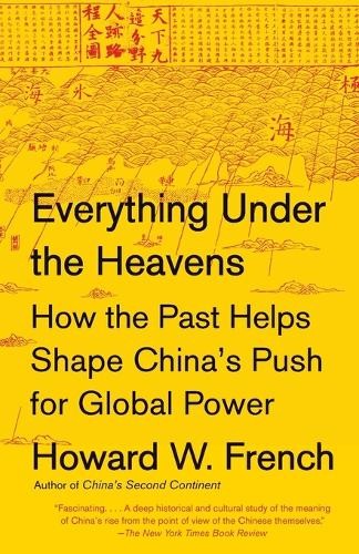 Howard W. French Everything Under the Heavens (Paperback)