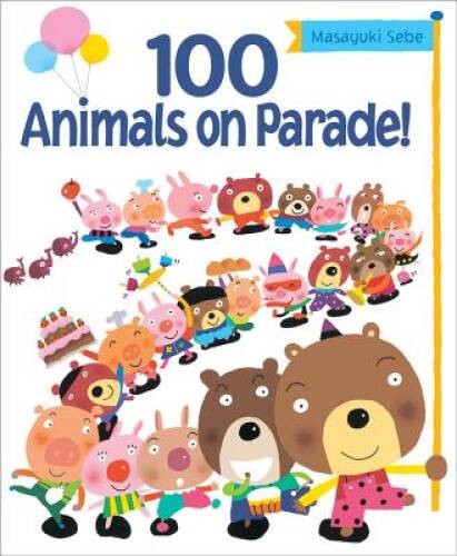 100 Animals on Parade – Hardcover By Sebe, Masayuki – GOOD