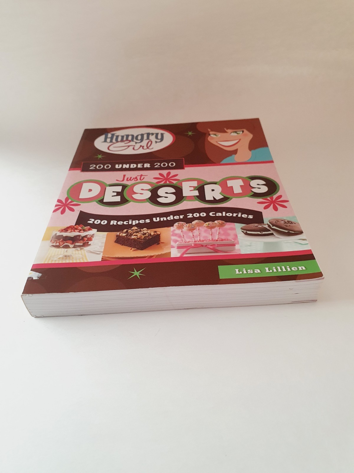 Hungry Girl Just Desserts: 200 Recipes Under 200 Calories: Lisa Lillien Cookbook