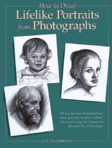 How to Draw Lifelike Portraits from Photographs – Hardcover – VERY GOOD