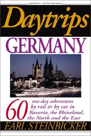 Daytrips Germany: 60 One Day Adventures by Rail or by Car in Bavaria, the Rh…
