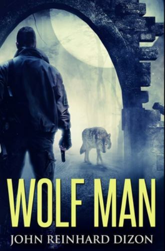 Wolf Man: Premium Hardcover Edition by Dizon, John Reinhard
