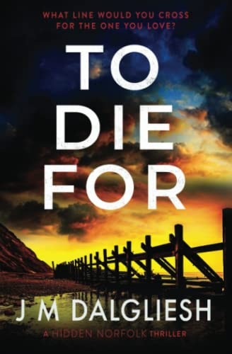 To Die For (Hidden Norfolk) by Dalgliesh, J M