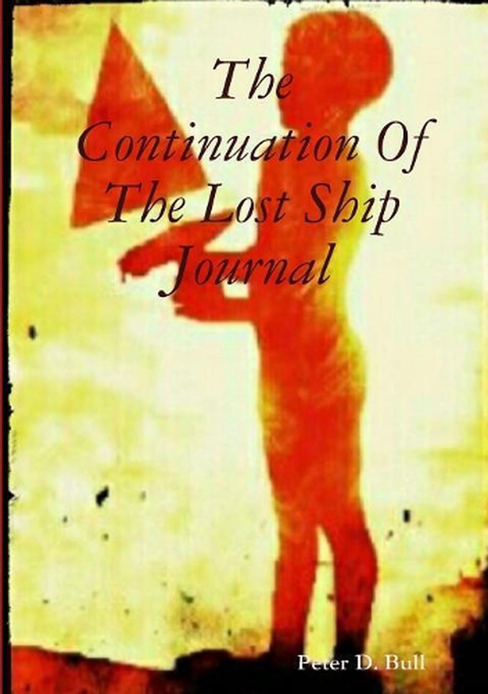 The Continuation Of The Lost Ship Journal by Peter D. Bull (English) Paperback B