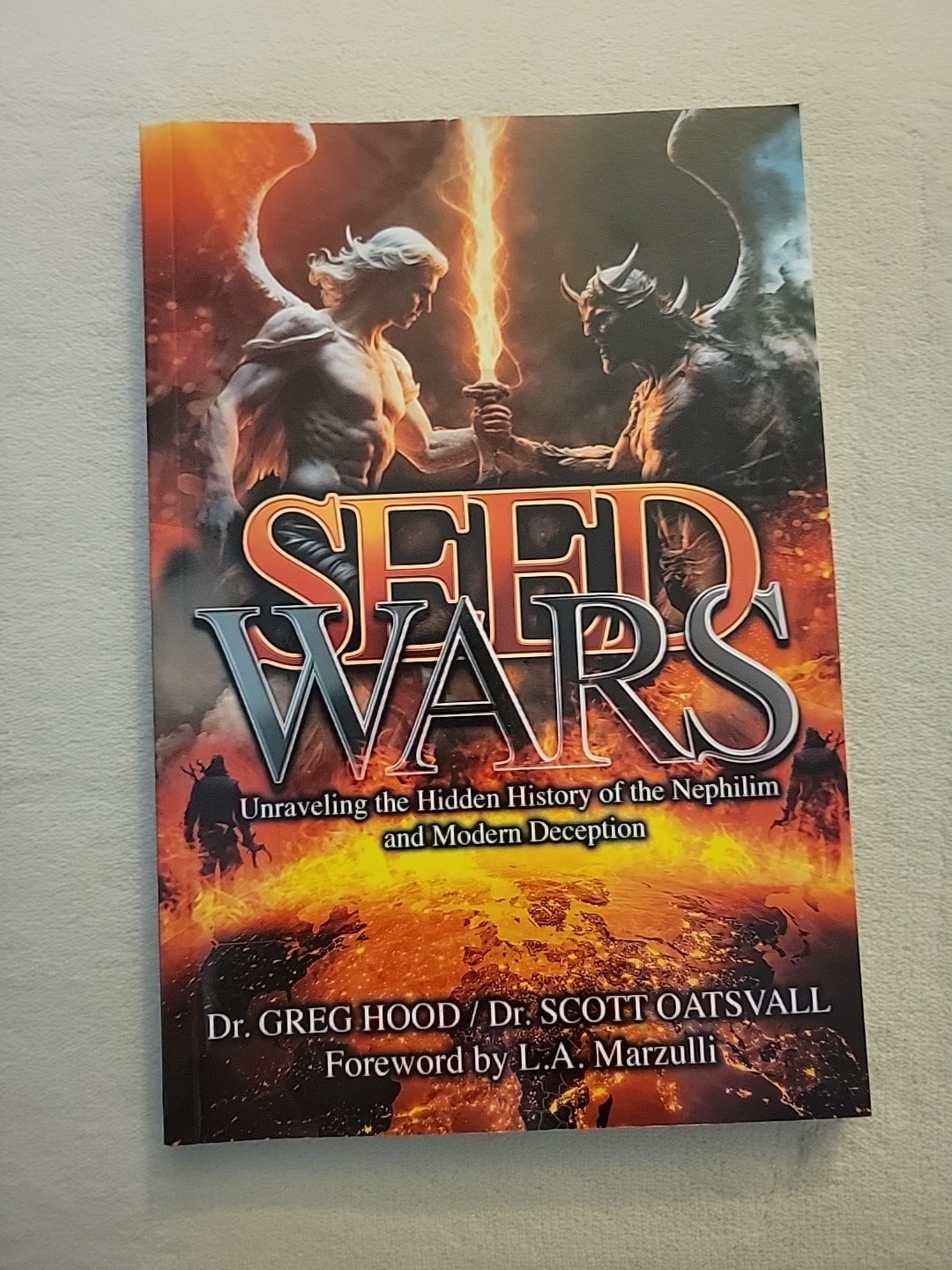 Seed Wars: Unraveling the Hidden History of the Nephilim Greg Hood & Scott Oats