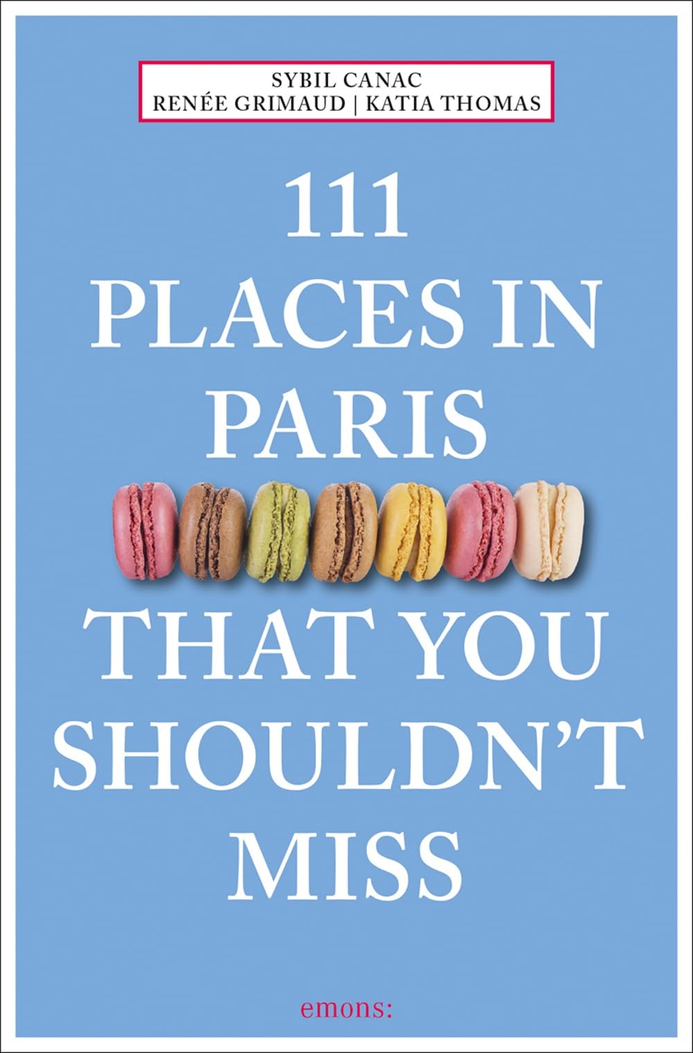 111 Places in Paris That You Shouldn’t Miss