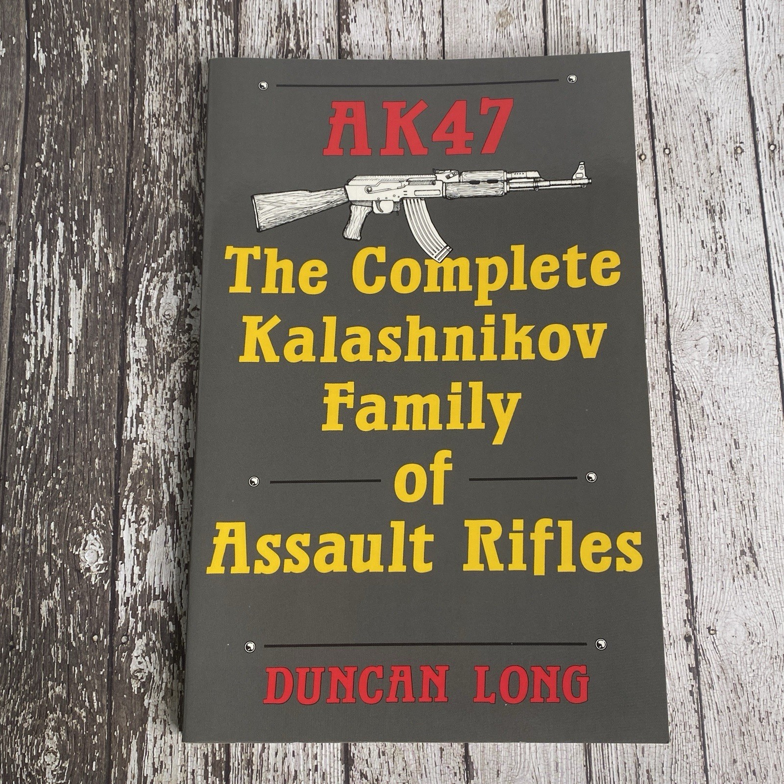 AK47 The Complete Kalashnikov Family Of Assault Rifles Book Duncan Long Soviet