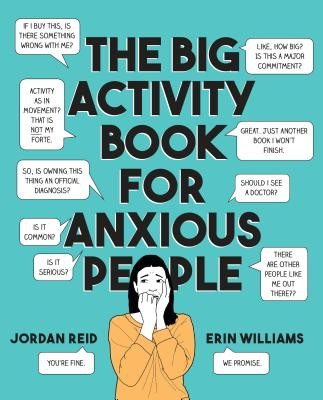 The Big Activity Book for Anxious People by Reid, Jordan, Williams, Erin